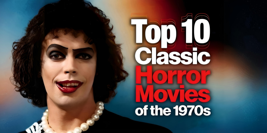 Top 10 Classic Horror Movies of the 1970s