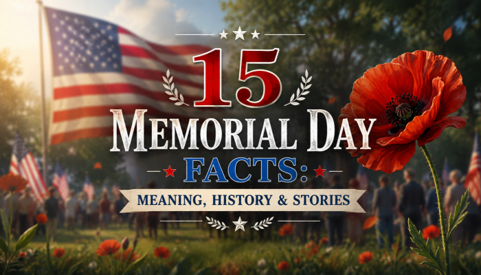 15 Memorial Day Facts Meaning, History & Lesser-Known Stories