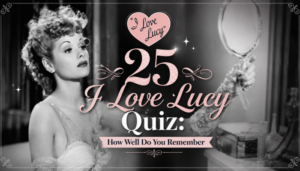 25 I Love Lucy Quiz